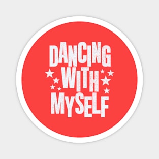 Dancing with Myself Magnet